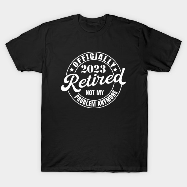 Retired 2023 Not my Problem T-Shirt by ZimBom Designer